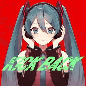 KICK BACK (feat. 初音ミク) [Cover]