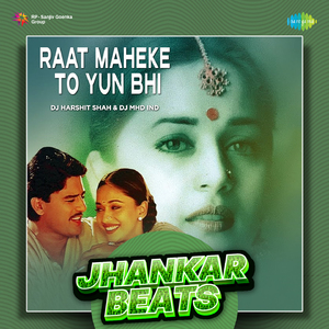 Raat Maheke To Yun Bhi - Jhankar Beats