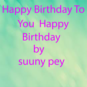 Happy Birthday To You Happy Birthday