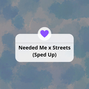 Needed Me x Streets (Sped Up) (Remix)