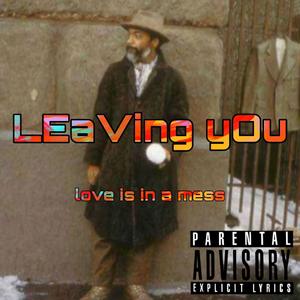 LEaVing yOu