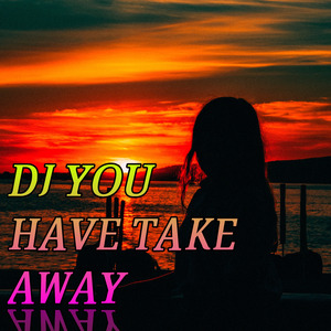 Dj Youu Havee Takee Awayyy