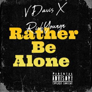 Rather Be Alone