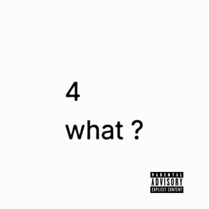 4 WHAT ? (feat. London Tola)