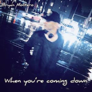 When You're Coming Down