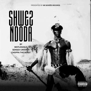 Shwez Ndoda (feat. Motlogolo & Choppa The Beast)