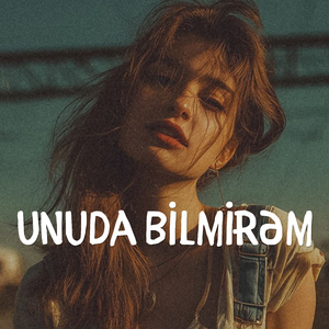 Unuda Bilmirəm