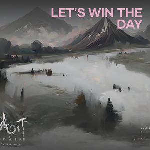 Let's Win the Day