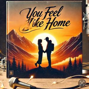 You Feel Like Home
