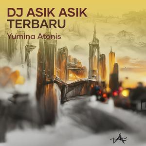 Dj Asik Asik Terbaru (Remastered 2023)