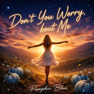 Don't You Worry bout Me