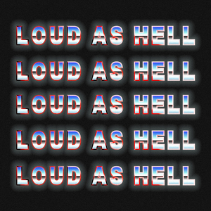Loud As Hell