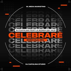 Celebraré (feat. La Banda del Hijo) (EDM Club Mix)