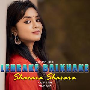 Lehrake Balkhake - Sharara Sharara (feat. Anurati Roy)