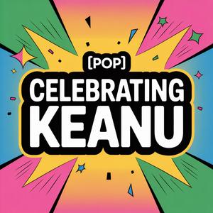 Keanu Celebration Song (Pop)