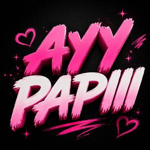 AYY PAPIII