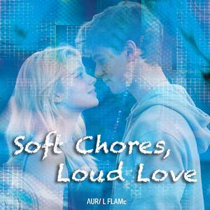 Soft Chores, Loud Love