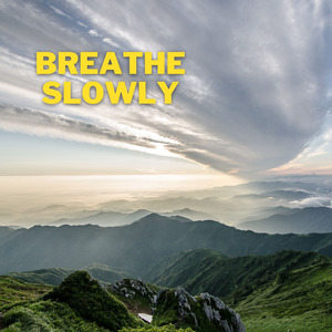 Breathe Slowly