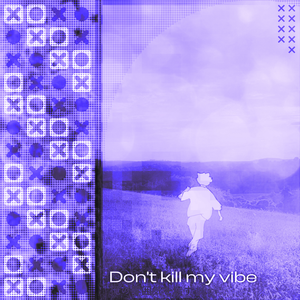 DON'T KILL MY VIBE - LIMITLESS x JAMES STEVEN REMIX