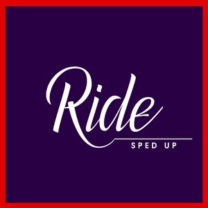 Ride (Sped Up)