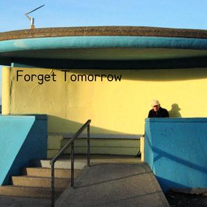 Forget Tomorrow