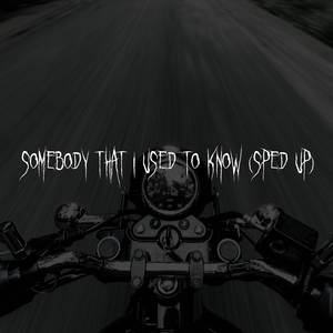 Somebody That I Used To Know (Sped Up)