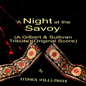 A Night at the Savoy (A Gilbert & Sullivan Tribute) (Original Score)