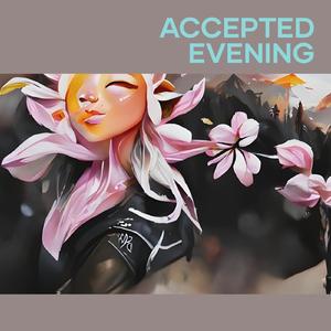 Accepted Evening