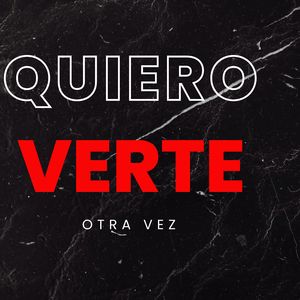 Quiero verte otra vez