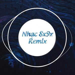 Tuyển Tập Nhạc Remix 8x9x Xưa Bất Hủ Một Thời Nghe Là Ghiền