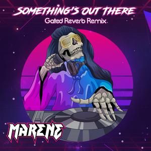 Something's Out There (Gated Reverb Remix) (Gated Reverb Remix)