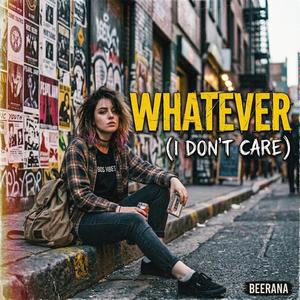 Whatever (I Don't Care)
