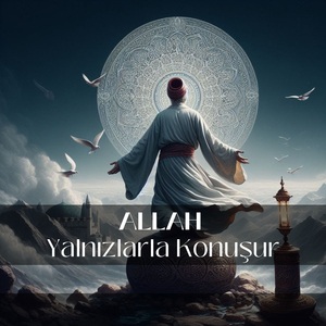 Allah Yalnızlarla Konuşur