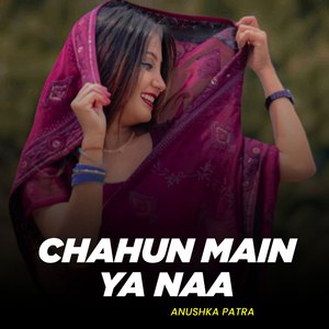 Chahun Main Ya Naa