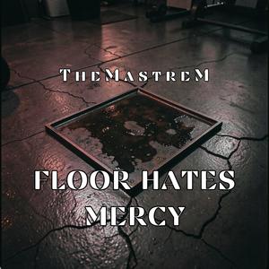 Floor Hates Mercy