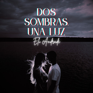 Dos Sombras, Una Luz