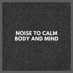 Noise to Calm Body and Mind (P68)