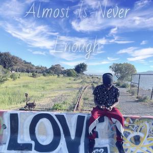 Almost Is Never Enough