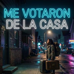 Me votaron de la casa