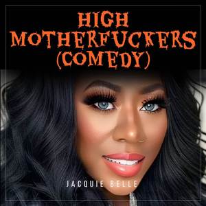 High Mother****ers (Comedy)