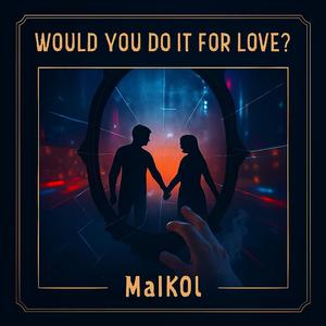 ¿Would You Do It For Love? (Remastered)
