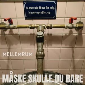 Måske skulle du bare