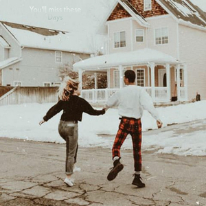 you'll miss these days