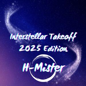 Interstellar Takeoff 2025 Edition