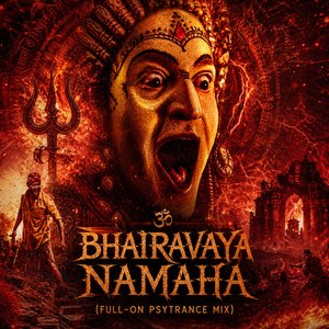 Bhairavaya Namaha (Full-On Psytrance Mix)