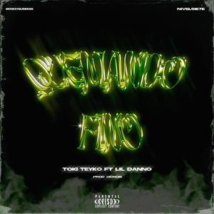 Quemando Fino (feat. Lil Danno)