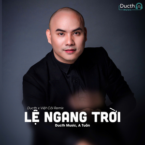 Lệ Ngang Trời (Ducth x Việt Còi Remix)