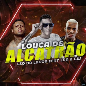 Louca de Alcatrão (feat. MC Lan & Mc Gw)