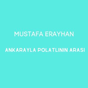 Ankarayla Polatlının Arası