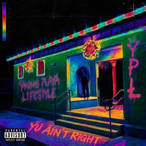 YU AINT RIGHT